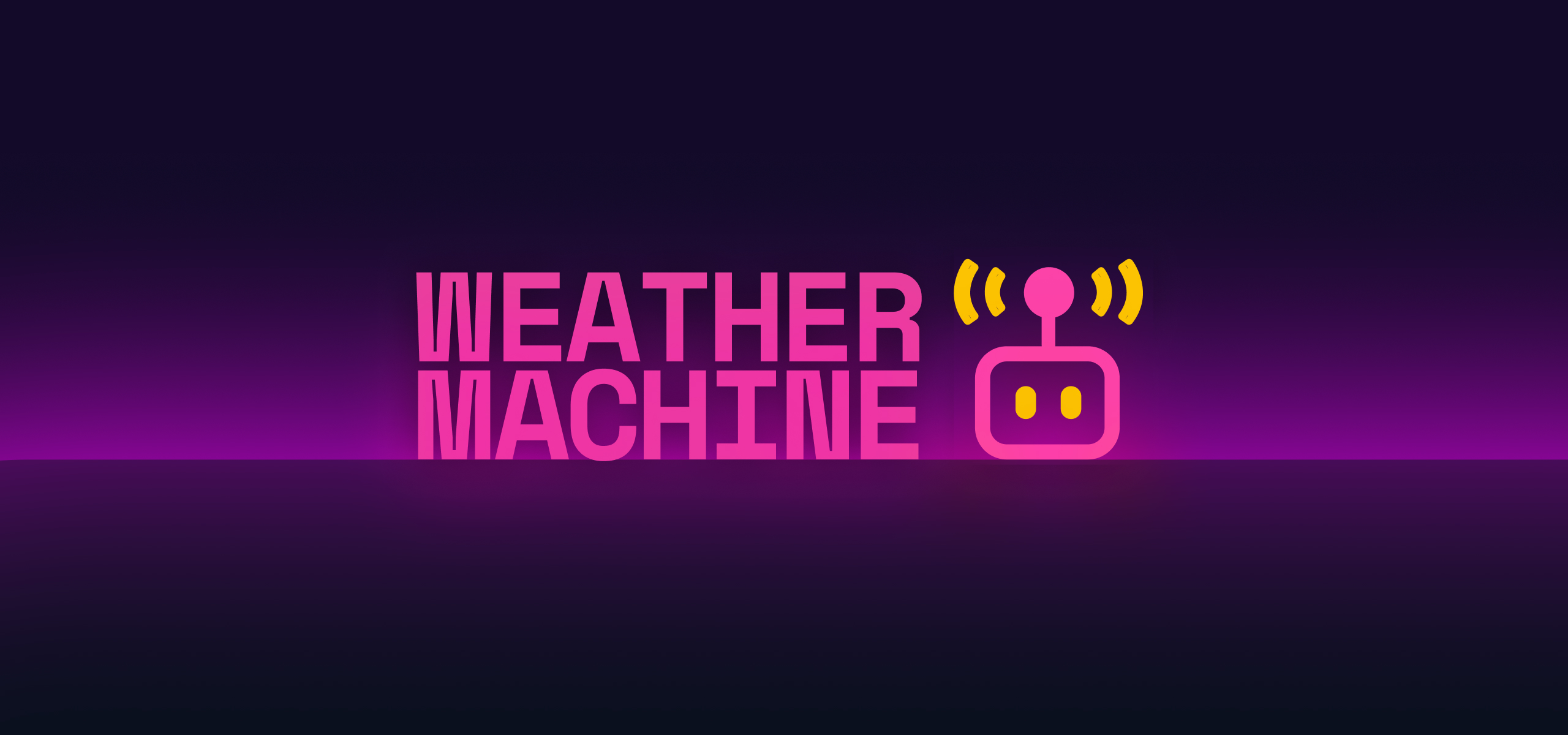 Hello Weather Say hello to Weather Machine